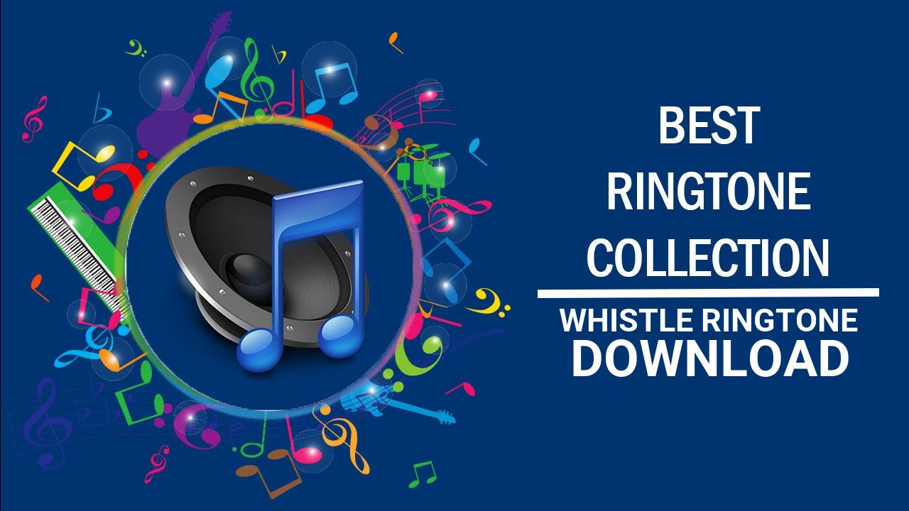 Whistle Ringtone Download