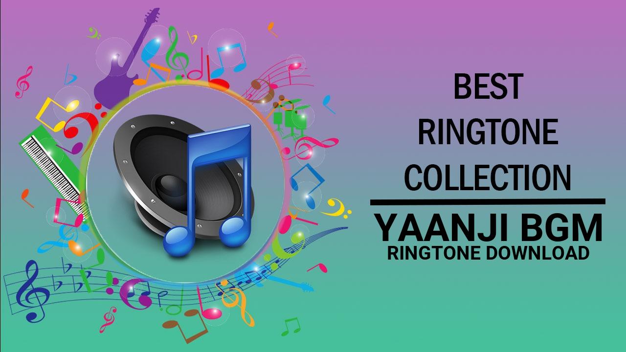 Yaanji Bgm Ringtone Download